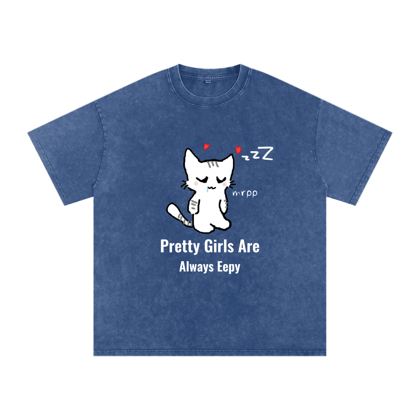 Pretty Girls Are Always Eepy - Acid Wash Tee