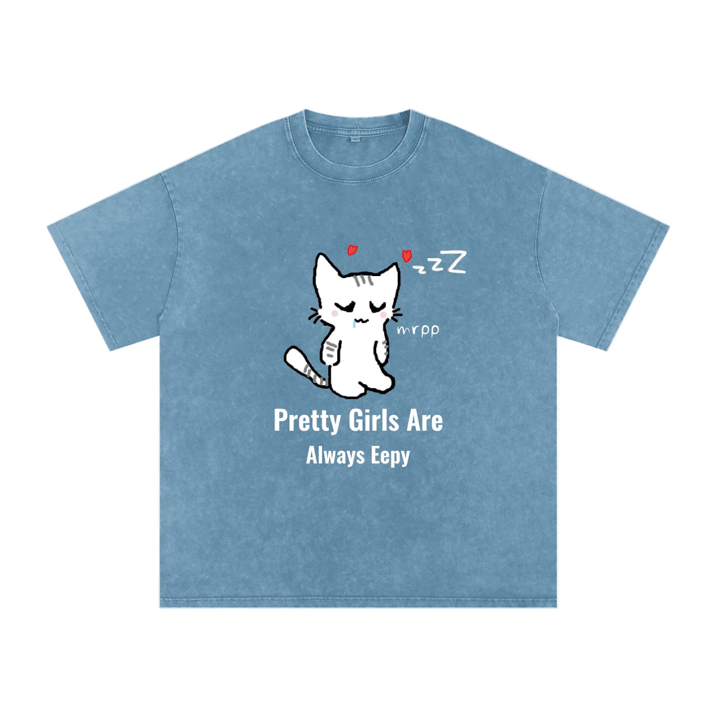 Pretty Girls Are Always Eepy - Acid Wash Tee