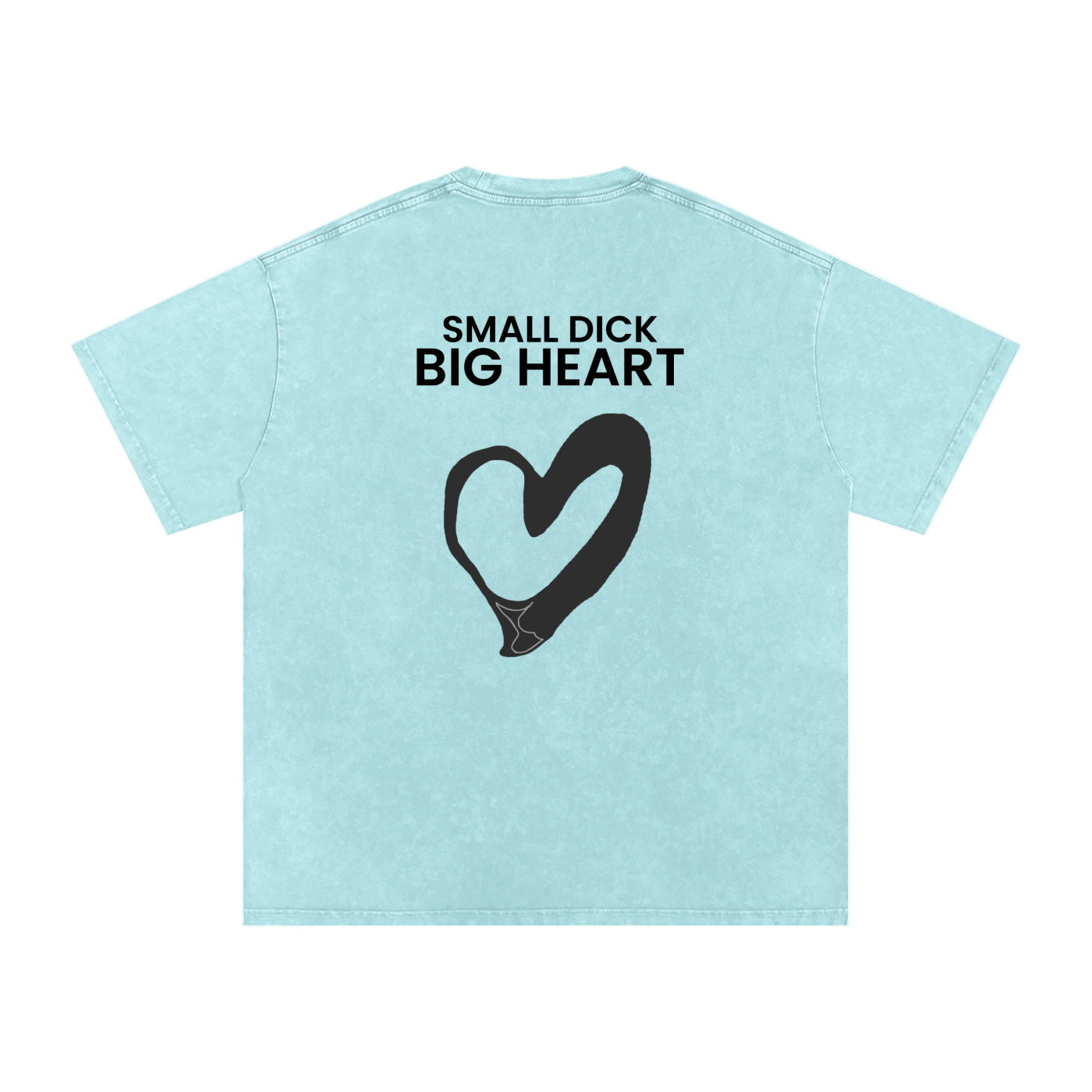 Small Dick Big Heart - Acid Wash Tee