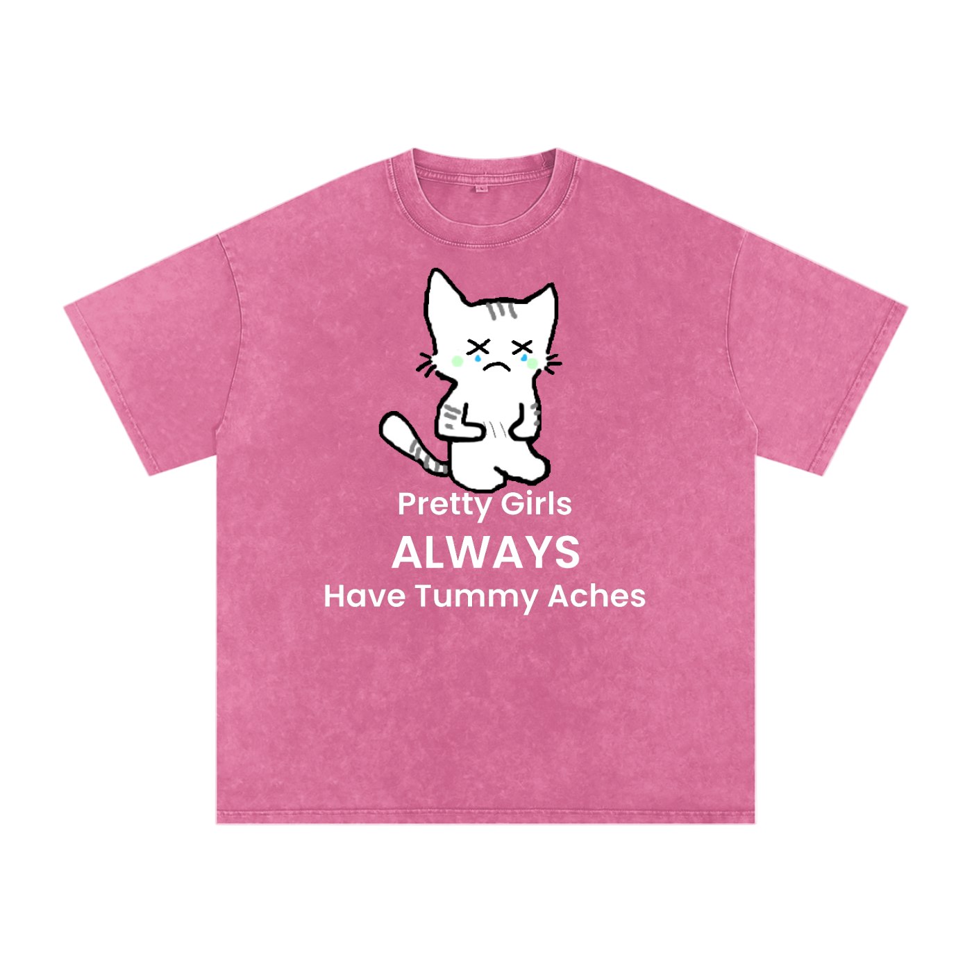 Pretty Girls Always Have Tummy Aches - Front - Acid Wash Tee [USA]