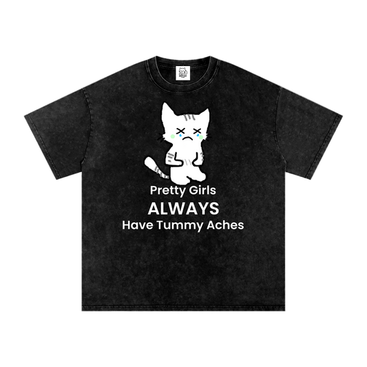 Pretty Girls Always Have Tummy Aches - Front - Acid Wash Tee